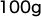 100g
