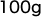 100g